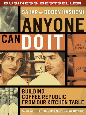 cover image of Anyone Can Do It: Building Coffee Republic from Our Kitchen Table - 57 Real-Life Laws on Entrepreneurship